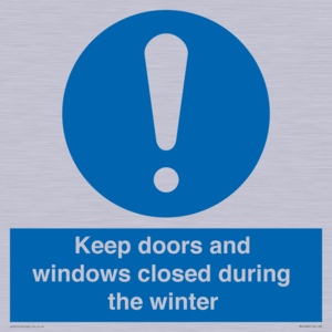 Keep doors and windows closed during the winter
